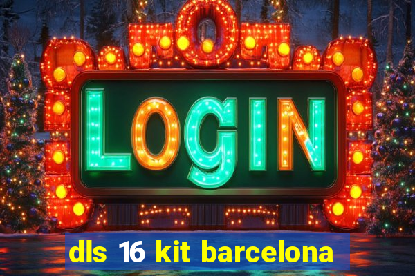 dls 16 kit barcelona